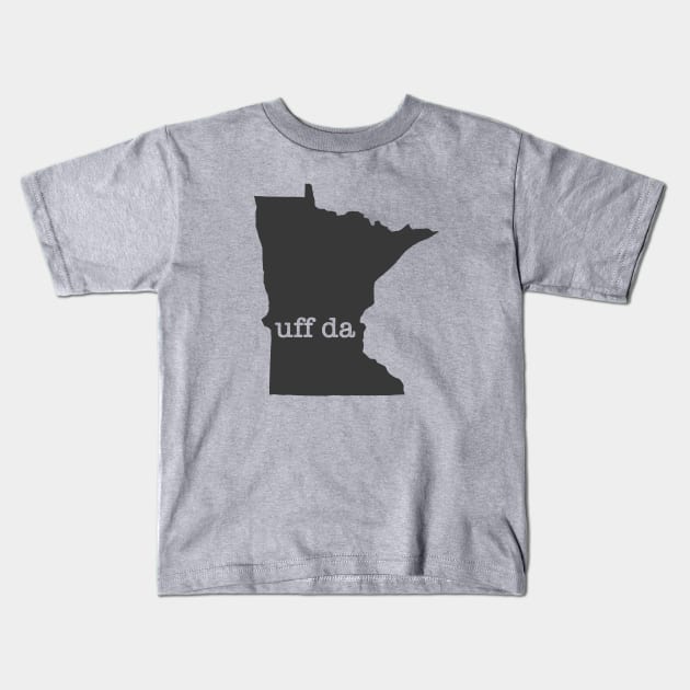 Minnesota Uff Da Kids T-Shirt by juniperandspruce